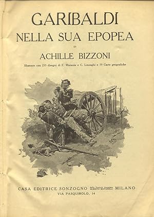 Bild des Verkufers fr GARIBALDI NELLA SUA EPOPEA. Illustrato con 238 disegni di F. Matania e C. Linzaghi e 19 carte geografiche. zum Verkauf von studio bibliografico pera s.a.s.