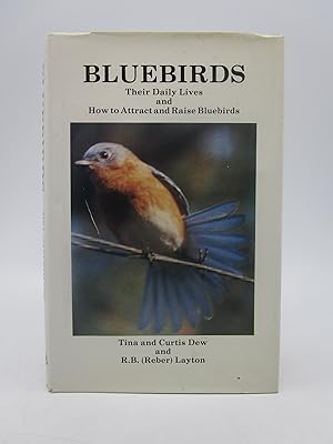 Imagen del vendedor de Bluebirds: Their Daily Lives and How to Attract and Raise Bluebirds (First Edition) a la venta por Shelley and Son Books (IOBA)