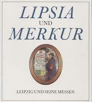 Image du vendeur pour Lipsia und Merkur Leipzig und seine Messen mis en vente par Leipziger Antiquariat