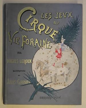 Les jeux du cirque et la vie foraine. Paris, E. Plon, Nourrit et Cie. (1889). 4°. 4 Bll., V, 1 Bl...