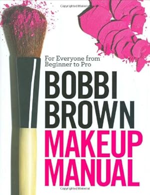 Seller image for Bobbi Brown Makeup Manual: For Everyone from Beginner to Pro for sale by Modernes Antiquariat an der Kyll