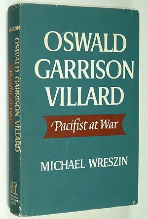 Imagen del vendedor de Oswald Garrison Villard: Pacifist at War a la venta por Boyd Used & Rare Books