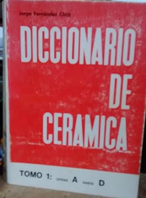 Diccionario de Cerámica. Diccionario explicativo de la terminología cerámica, aspectos artísticos...