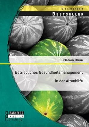 Bild des Verkufers fr Betriebliches Gesundheitsmanagement in der Altenhilfe zum Verkauf von AHA-BUCH GmbH