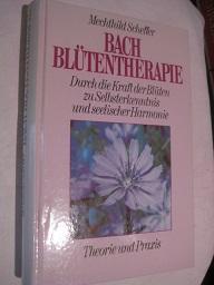 Bach-Blütentheraphie Theorie und Praxis