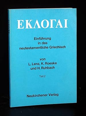 Eklogai. Einführung in das neutestamentliche Griechisch. Mit einem Anhang ausgewählter Platon-Tex...