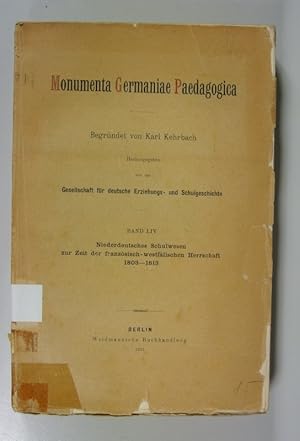 Bild des Verkufers fr Niederdeutsches Schulwesen zur Zeit der franzsisch-westflischen Herrschaft 1803-1813. (Monumenta Germaniae Paedagogica. Begrndet von Karl Kehrbach. Herausgegeben von der Gesellschaft fr deutsche Erziehungs- und Schulgeschichte. Band LIV). zum Verkauf von Antiquariat Bookfarm