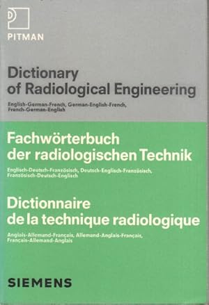 Dictionary of radiological engineering : English-German-French; German-English-French; French-Ger...