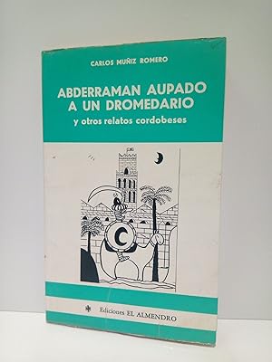 Abderramán aupado a un dromedario y otros relatos cordobeses