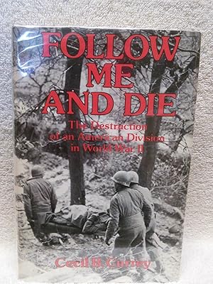 Seller image for Follow Me and Die: The Destruction of an American Division in World War II for sale by Prairie Creek Books LLC.