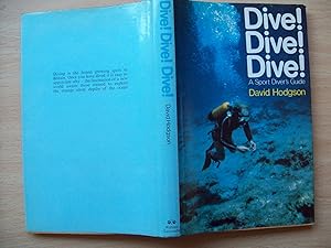 Seller image for Dive!, Dive!, Dive! - A Sport Diver's Guide for sale by Tony Earl Books