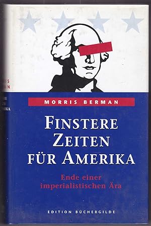Seller image for Finstere Zeiten fr Amerika: das Ende einer imperialistischen ra for sale by Kultgut