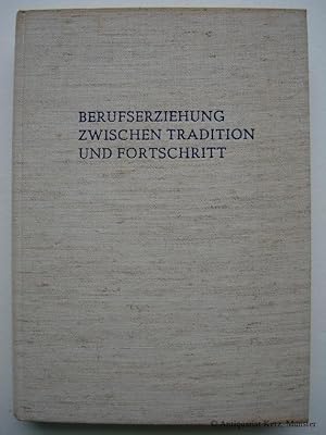 Berufserziehung zwischen Tradition und Fortschritt. Festgabe für Friedrich Schlieper zu seinem 70...