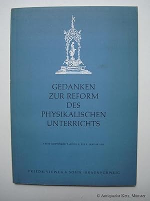 Gedanken zur Reform des physikalischen Unterrichts. Erste Göttinger Tagung 6. - 8. Januar 1955. R...