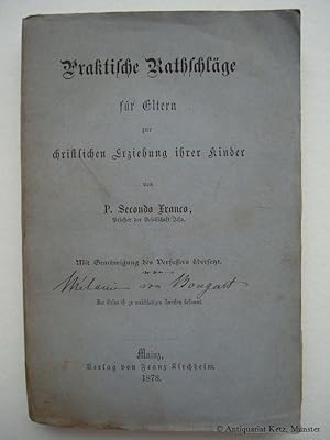 Bild des Verkufers fr Praktische Rathschlge fr Eltern zur christlichen Erziehung ihrer Kinder. Mit Genehmigung des Verfassers bersetzt, "von Melanie von Bongart" (handschriftliche Ergnzung). zum Verkauf von Antiquariat Hans-Jrgen Ketz