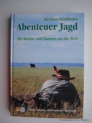 Abenteuer Jagd. Mit Büchse und Kamera um die Welt.