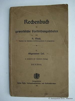 Bild des Verkufers fr Rechenbuch fr gewerbliche Fortbildungsschulen. Allgemeiner Teil. 2., vermehrte und verbesserte Auflage (3. - 5. Tsd.) zum Verkauf von Antiquariat Hans-Jrgen Ketz