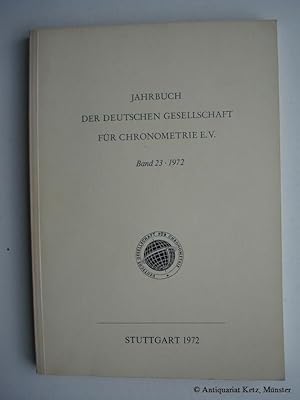 Bild des Verkufers fr Jahrbuch der Deutschen Gesellschaft fr Chronometrie e. V. Band 23, 1972. zum Verkauf von Antiquariat Hans-Jrgen Ketz