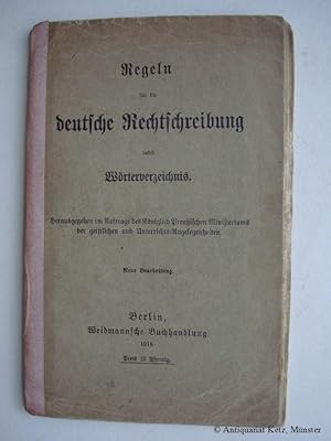 Regeln für die deutsche Rechtschreibung nebst Wörterverzeichnis. Herausgegeben im Auftrage des Pr...