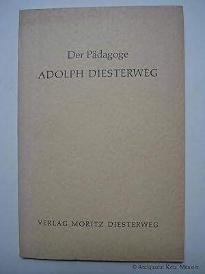 Der Pädagoge Adolph Diesterweg. Eine Auswahl aus seinen methodischen Schriften.