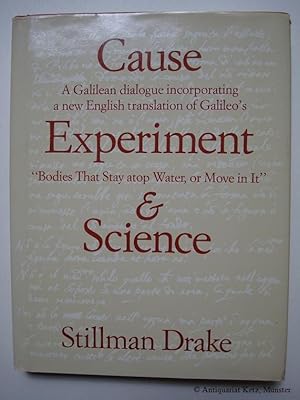 Cause, Experiment and Science. A Galilean dialogue incorporating a new English Translation of Gal...