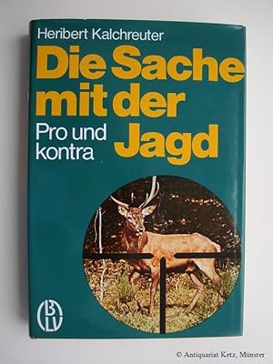 Bild des Verkufers fr Die Sache mit der Jagd: Pro und Kontra. 3. Aufl. zum Verkauf von Antiquariat Hans-Jrgen Ketz