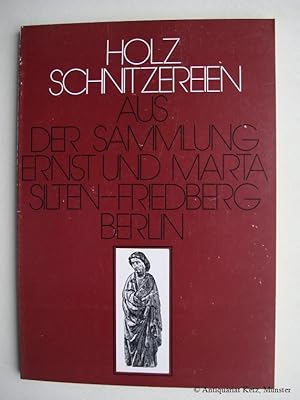 Seller image for Holzschnitzereien aus der Sammlung Ernst und Marta Silten-Friedberg Berlin. for sale by Antiquariat Hans-Jrgen Ketz