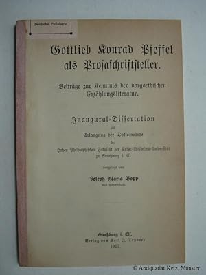Gottlieb Konrad Pfeffel als Prosaschriftsteller. Beiträge z. Kenntnis d. vorgoethischen Erzählung...