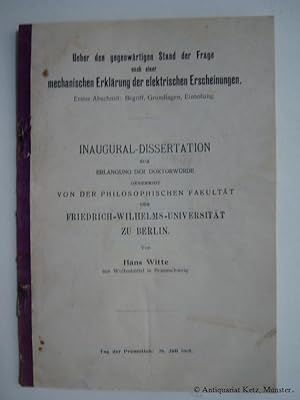 Bild des Verkufers fr Ueber den gegenwrtigen Stand der Frage nach einer mechanischen Erklrung der elektrischen Erscheinungen Dissertation. zum Verkauf von Antiquariat Hans-Jrgen Ketz