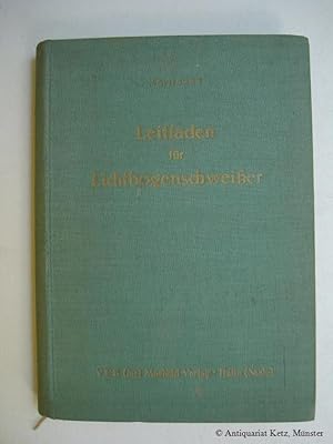 Seller image for Leitfaden fr Lichtbogenschweisser. for sale by Antiquariat Hans-Jrgen Ketz