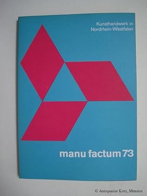 manu factum 73. Kunsthandwerk in Nordrhein-Westfalen. Katalog zur Ausstellung der Arbeitsgemeinsc...