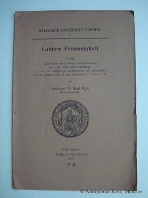 Luthers Frömmigkeit. Predigt gehalten im akademischen Festgottesdienst der Universität Halle-Witt...