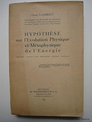 Hypothèse sur l'Evolution Physique et Metaphysique de l'Energie. (Premiere Esquisse d'une Philoso...