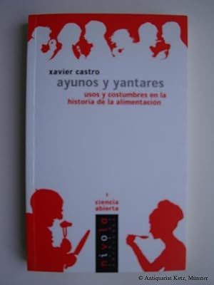Seller image for Ayunos y yantares. Usos y costumbres en la historia de la alimentacin. for sale by Antiquariat Hans-Jrgen Ketz
