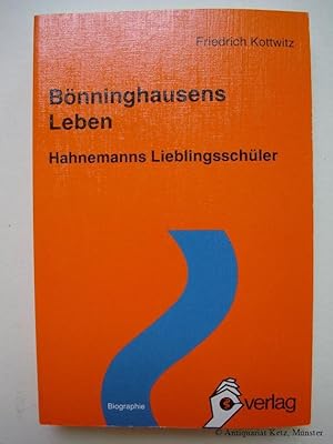 Bild des Verkufers fr Bnninghausens Leben. Hahnemanns Lieblingsschler. zum Verkauf von Antiquariat Hans-Jrgen Ketz