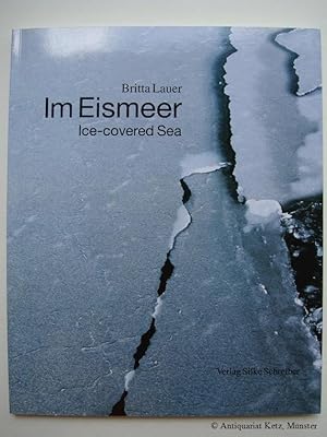 Bild des Verkufers fr Im Eismeer. Ice-covered Sea. Texte (deutsch/ englisch) von Hajo Eicken, Friedhelm Marx, Andreas Strobl. zum Verkauf von Antiquariat Hans-Jrgen Ketz