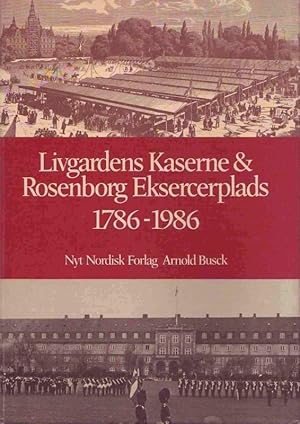 Imagen del vendedor de Livgardens Kaserne & Rosenborg Eksercerplads 200 r 1786-1986 a la venta por Graphem. Kunst- und Buchantiquariat