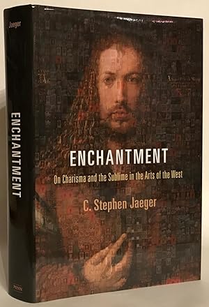 Image du vendeur pour Enchantment. On Charisma and the Sublime in the Arts of the West. mis en vente par Thomas Dorn, ABAA