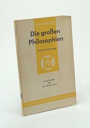 Bild des Verkufers fr Die groen Philosophien / P. Ducass. [bers.: Christiane Bhling] zum Verkauf von Versandantiquariat Buchegger