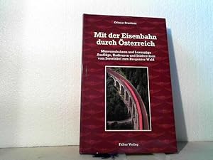 Mit der Eisenbahn durch Österreich. - Museumsbahnen und Luxuszüge. Ausflüge, Radtouren und Städte...