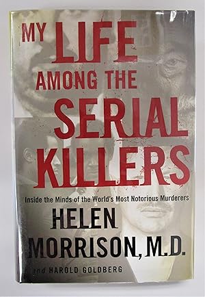 Seller image for My Life Among the Serial Killers: Inside the Minds of the World's Most Notorious Murderers for sale by Book Nook