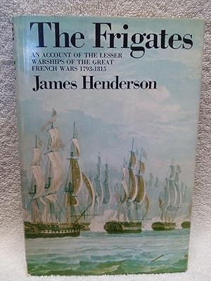 Bild des Verkufers fr The Frigates: An Account of the Lesser Warships of the Great French Wars, 1793-1815 zum Verkauf von Prairie Creek Books LLC.