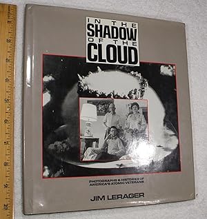 Imagen del vendedor de In the Shadow of the Cloud: Photographs and Histories of America's Atomic Veterans a la venta por Dilly Dally