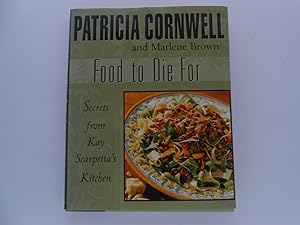 Food to Die For: Secrets from Kay Scarpetta's Kitchen