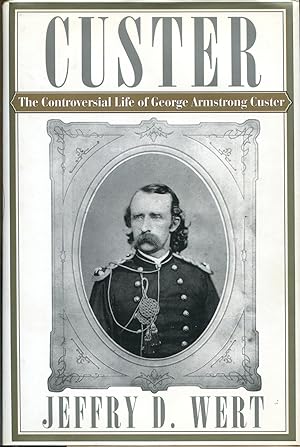 Immagine del venditore per Custer: The Controversial Life of George Armstrong Custer venduto da Dearly Departed Books