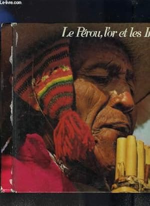Bild des Verkufers fr LE PEROU, L'OR ET LES INCAS - Sur les taces de conquistadores de l'Amerique du Sud. zum Verkauf von Le-Livre