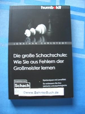 Die große Schachschule: wie Sie aus Fehlern der Großmeister lernen ; Spielanalysen mit Lerneffekt...