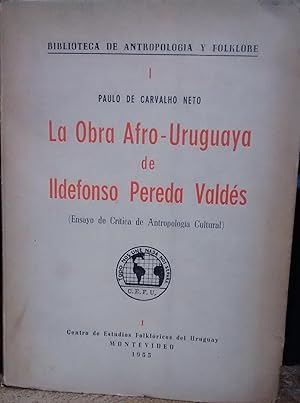 La obra afro-uruguaya de Ildefonso Pereda Valdés ( Ensayo de Crítica de Arqueología Cultural )