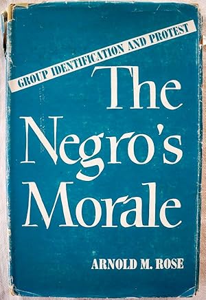 THE NEGRO'S MORALE: GROUP IDENTIFICATION AND PROTEST