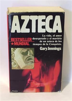 AZTECA - La vida, el amor desesperado y el martirio de un azteca de los tiempos de la Conquista